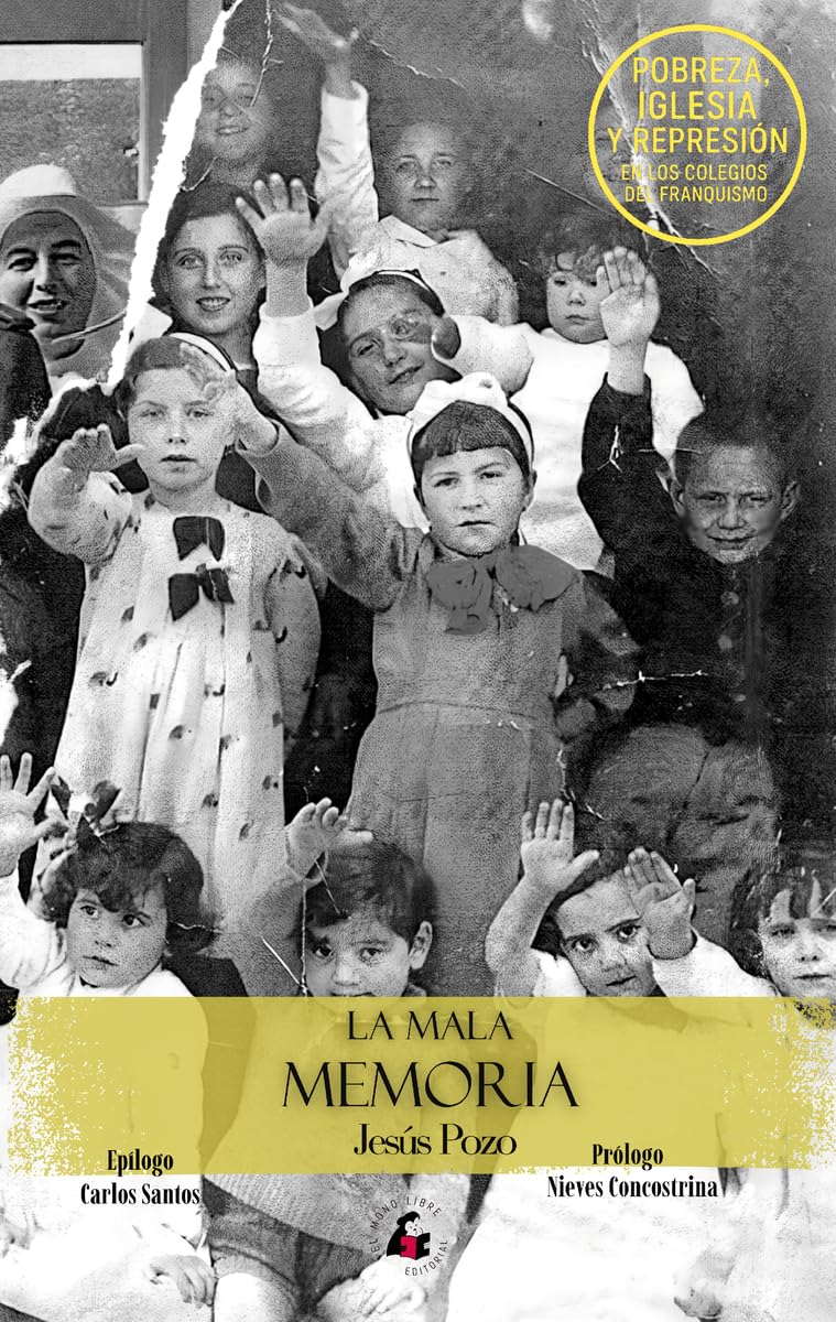 LA MALA MEMORIA: Pobreza, Iglesia y represión en los colegios del franquismo
