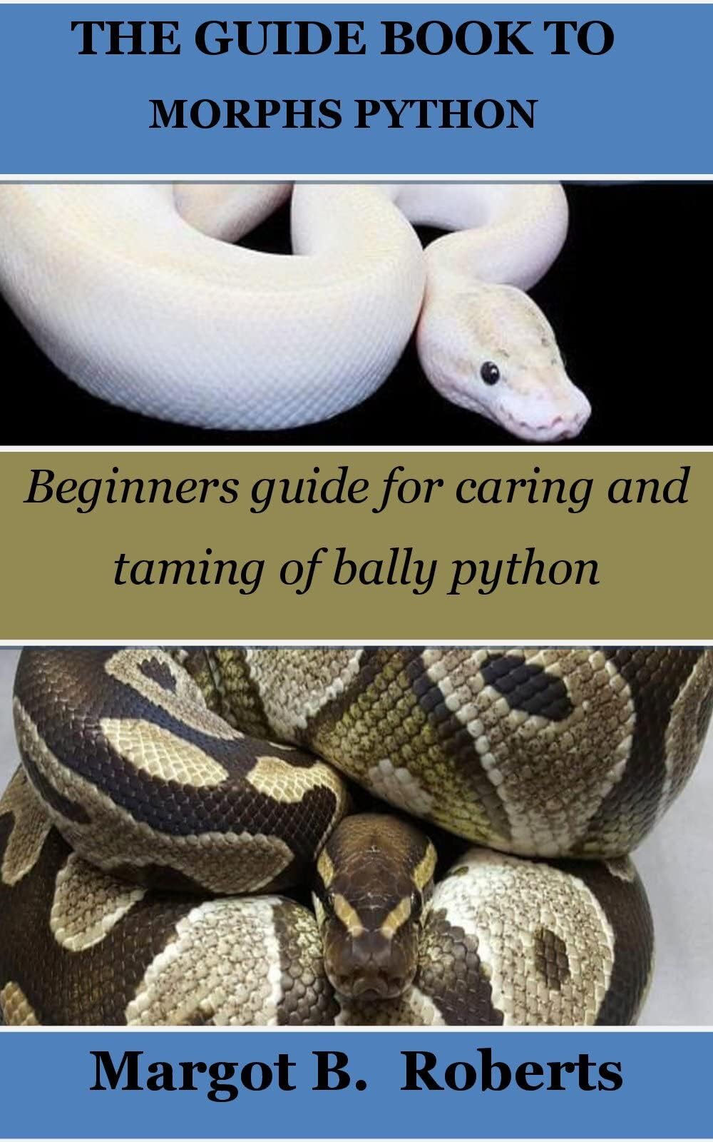 THE GUIDE BOOK TO MORPHS PYTHON: Beginners guide for caring and taming of bally python
