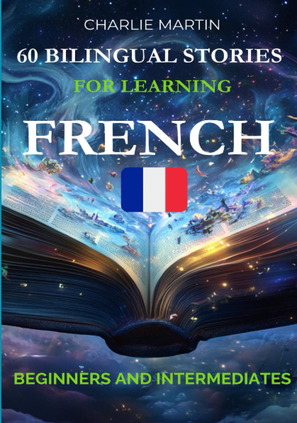60 Bilingual Stories for Learning French: Beginners and Intermediates