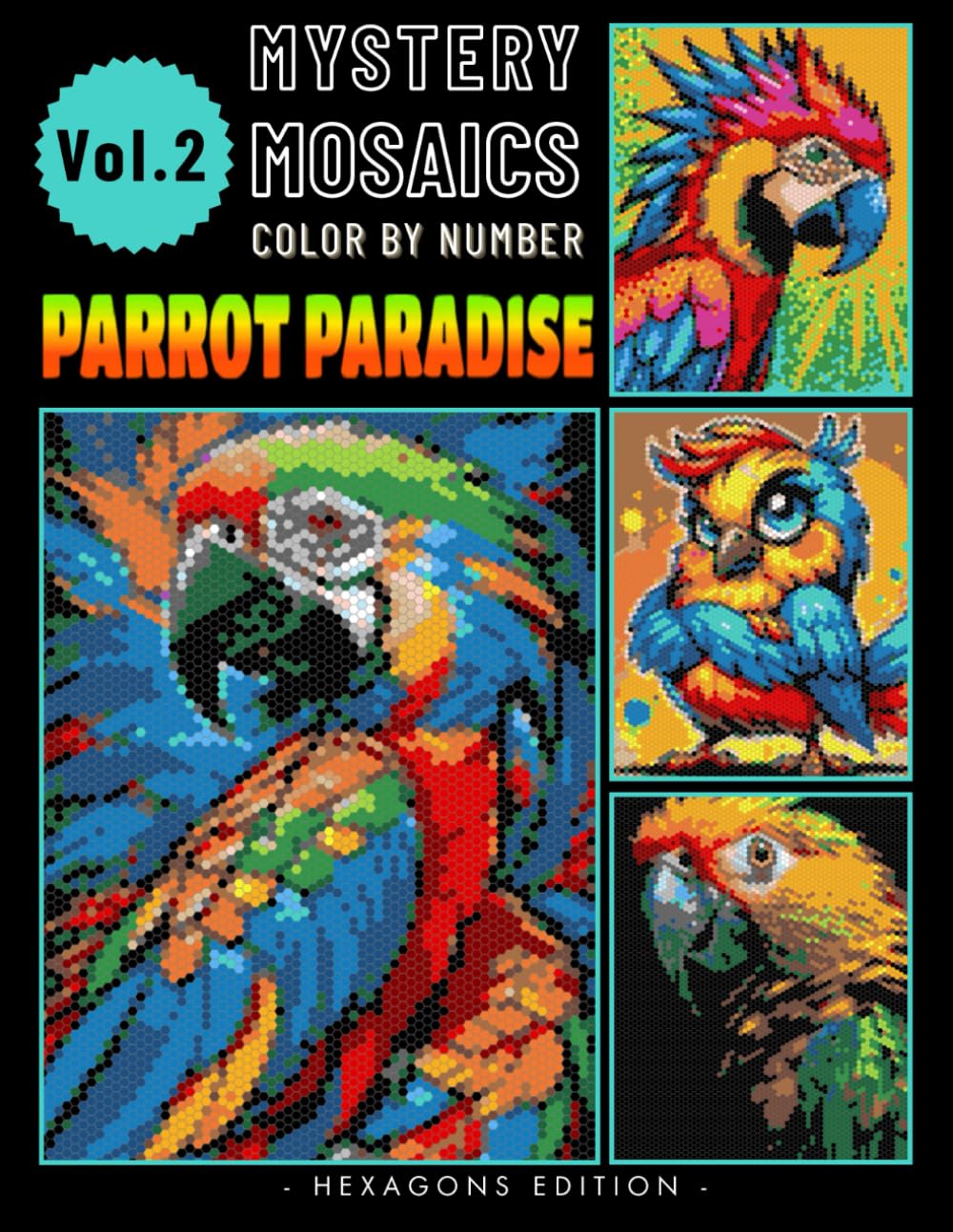 Parrot Paradise Mystery Mosaics Color by Number: Journey into Tropical Avian Bliss for Adults Relaxation & Stress Relief Volume 2 (Parrot Paradise Color by number)
