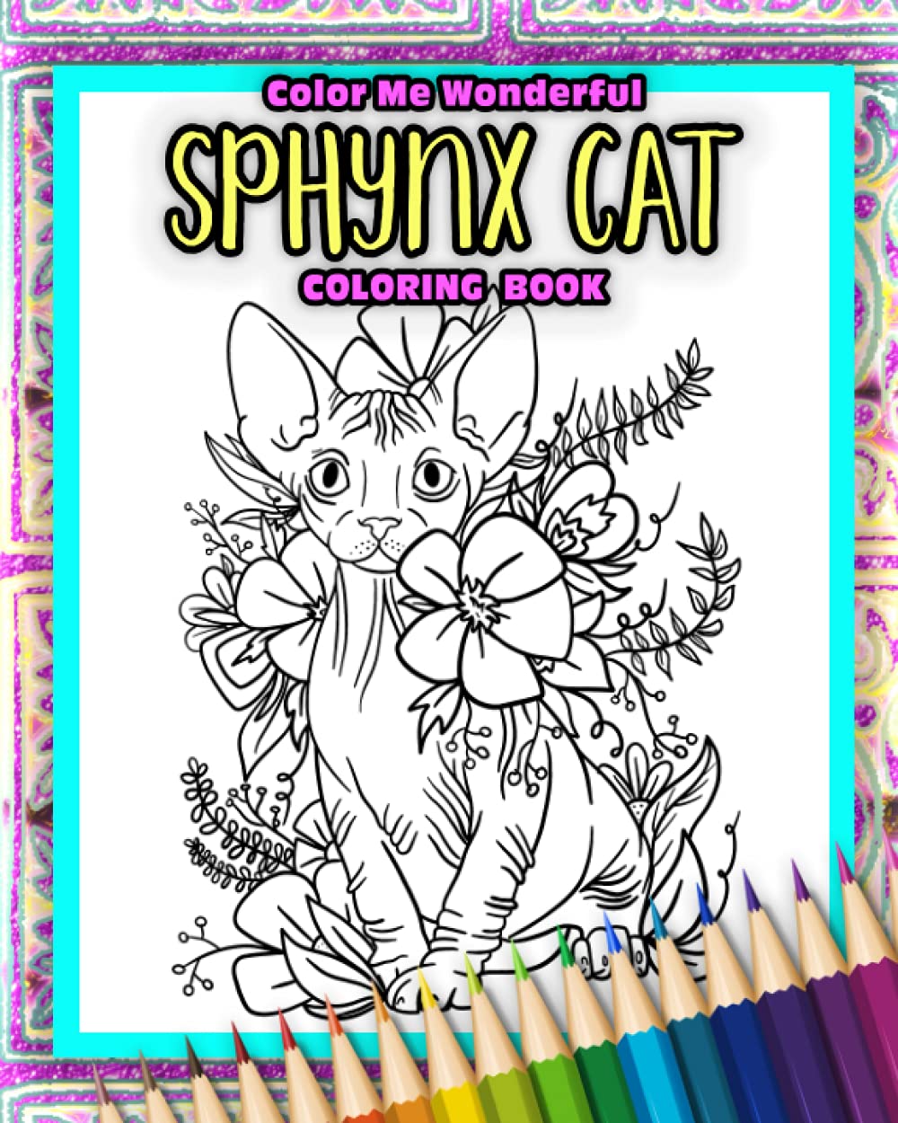 Sphynx Cat Coloring Book: Adorable Illustrated Adult Coloring Book Perfect For Hairless Cat Lovers