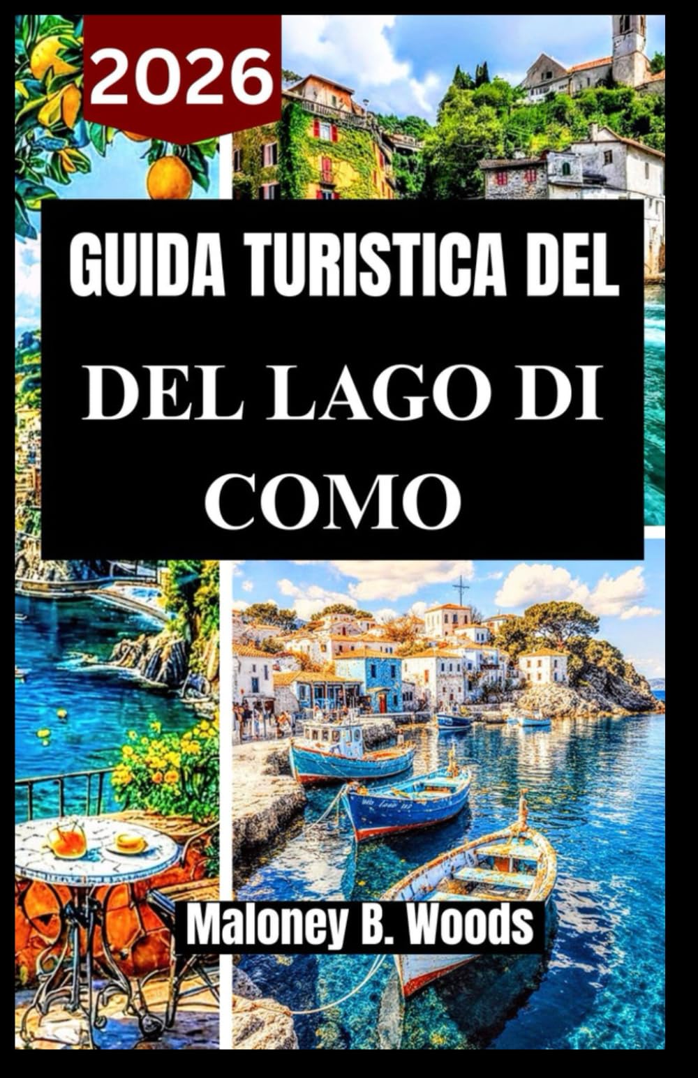 GUIDA TURISTICA DEL LAGO DI COMO 2026: Manuale pratico per borghi panoramici, cucina locale, passeggiate sul lago e esperienze autentiche