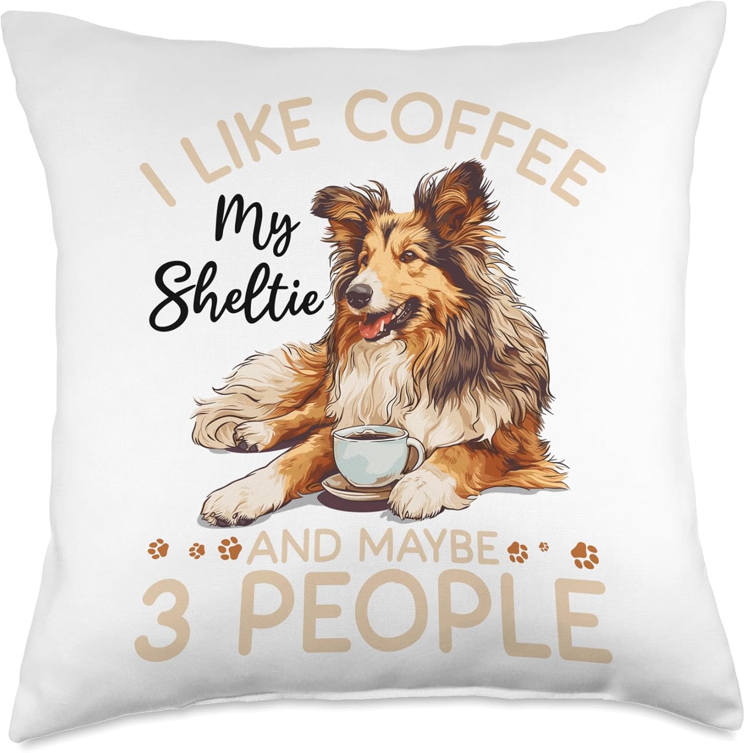 Shetland Sheepdog Dog Sheltie - I like coffee my Sheltie Throw Pillow