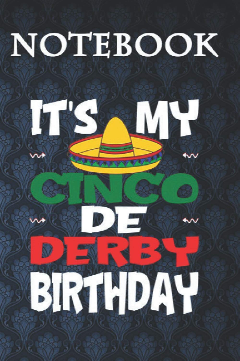 Composition Notebook, Journal Notebook: Funny Celebretion T Its My Cinco De Derby Birthday CK1CQJ9 6'' x 9'', 100 Pages, Soft Cover, Matte Finish A Cute Wonderful Gift for Kids or Men & Women