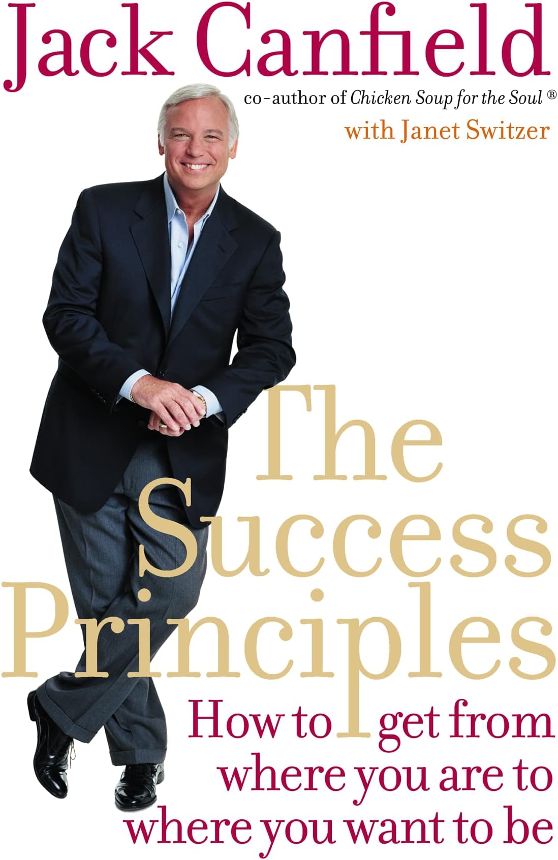 Element The Success Principles: How to Get from Where You are to Where You Want to be