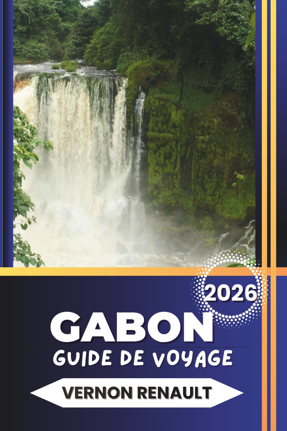 GUIDE DE VOYAGE GABON 2026: Parcs nationaux, aventures fauniques, conseils pour les visas, culture locale, villes, plages et itinéraires pratiques