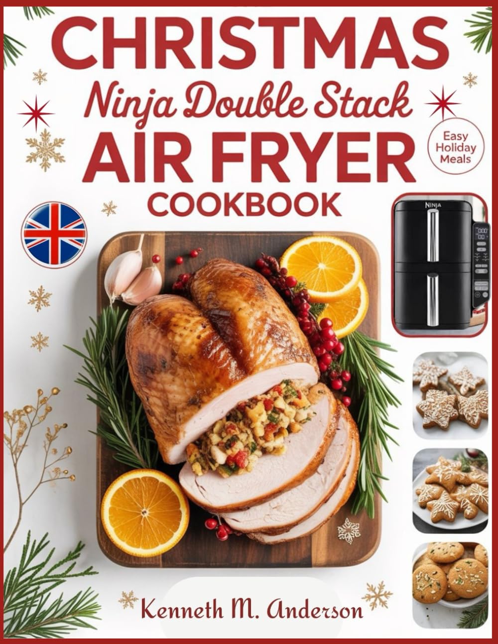 CHRISTMAS NINJA DOUBLE STACK AIR FRYER COOKBOOK: Festive, Mouthwatering Recipes for Beginners Using the Ninja Vertical Dual Drawer XL — Air Fry, Bake, and Roast Delicious Meals, Perfect for UK Homes