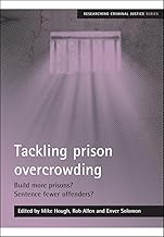 Tackling prison overcrowding: Build more prisons? Sentence fewer offenders? (Researching Criminal Justice)
