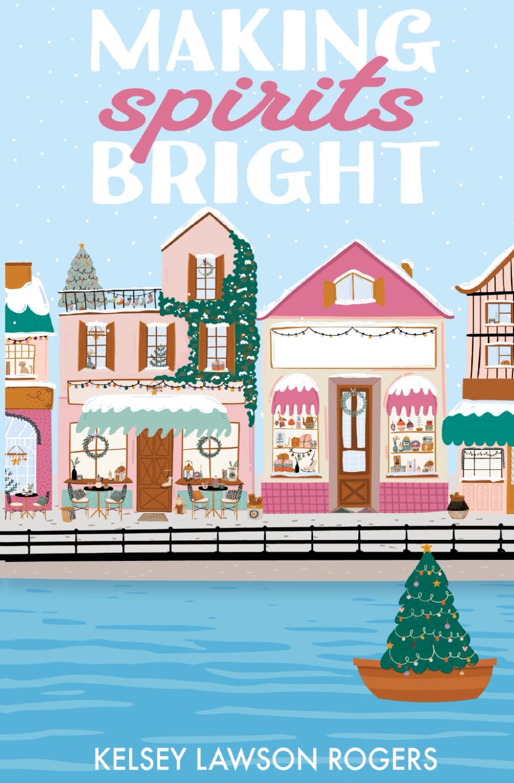 Making Spirits Bright: A Festive, Feel-Good Second-Chance Romance