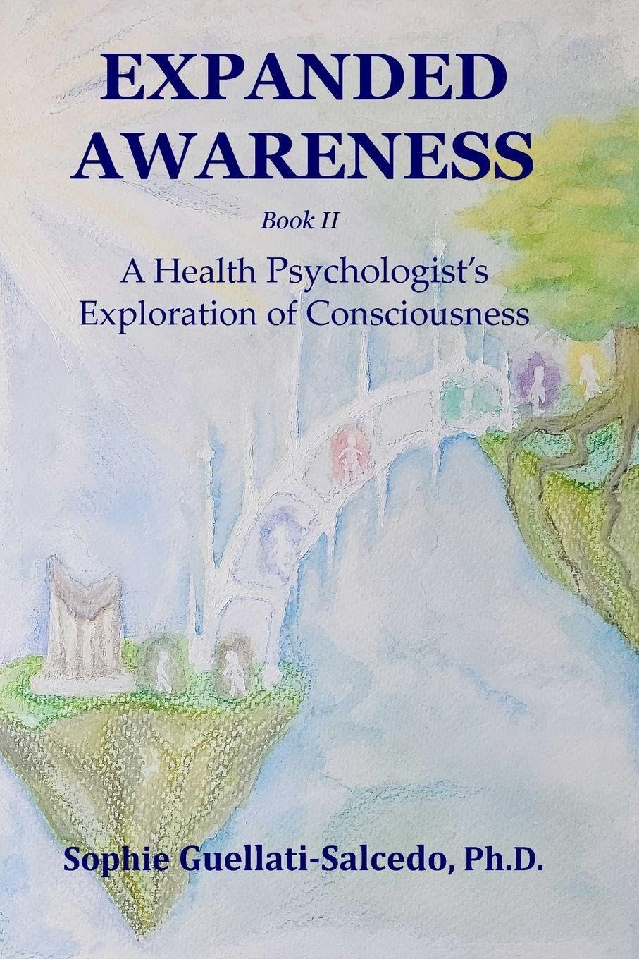 Expanded Awareness: A Health Psychologist's Exploration of Consciousness: 2