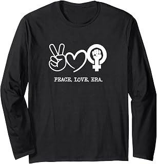 Peace Love And ERA Equal Rights Amendment Feminist Long Sleeve T-Shirt