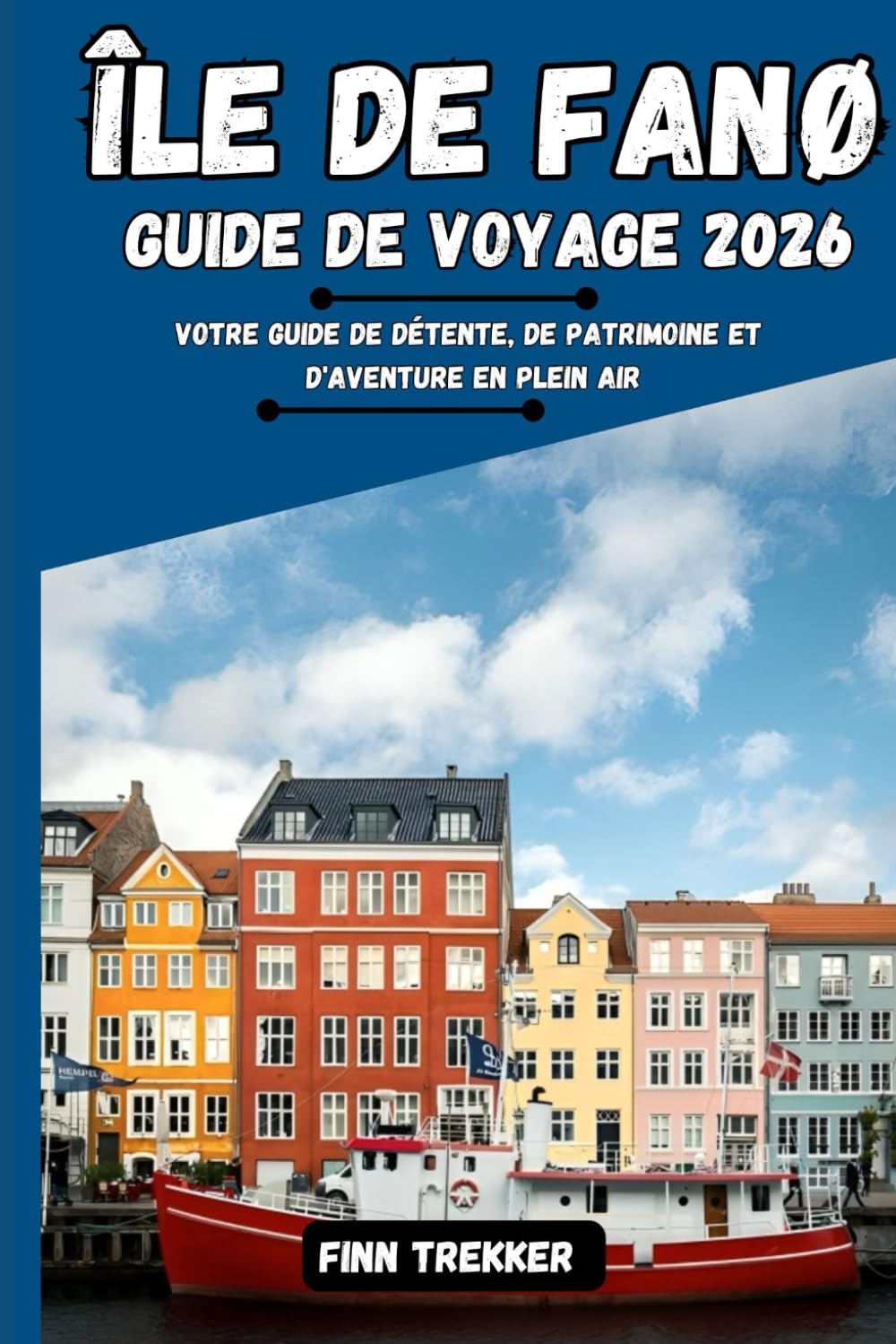 ÎLE DE FANØ GUIDE DE VOYAGE 2026: Votre guide de détente, de patrimoine et d'aventure en plein air