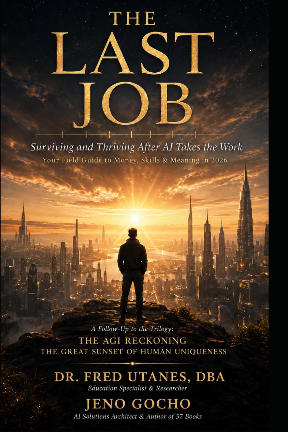 THE LAST JOB: Surviving and Thriving After AI Takes the Work: Your Field Guide to Money, Skills & Meaning