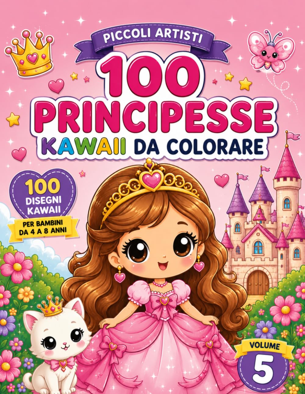 Libro Principesse da Colorare – 100 Bellissimi Disegni per Bambine: Un fantastico libro da colorare con principesse, castelli, unicorni, animali e ... bambini dai 4 agli 8 anni. (Piccoli Artisti)