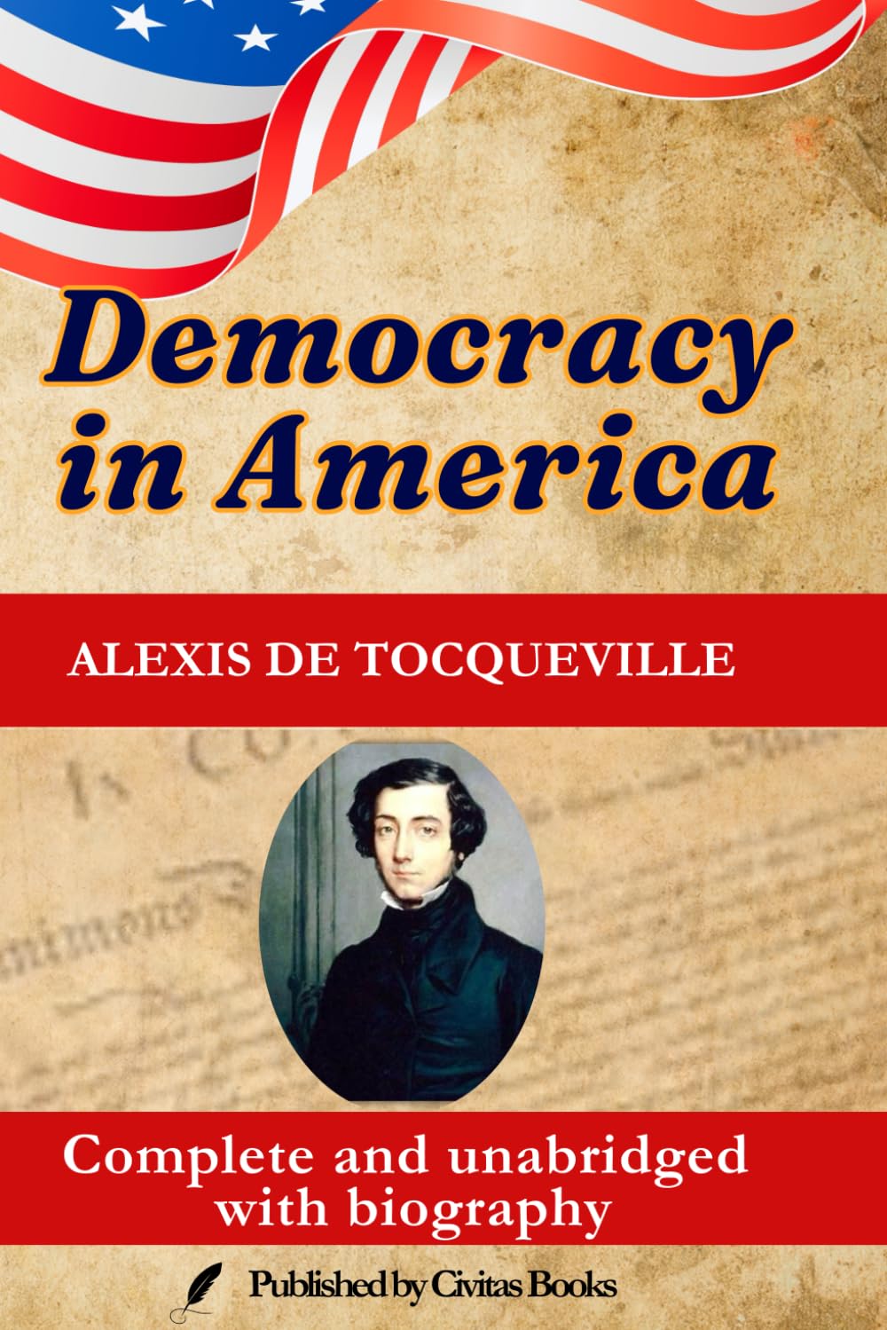 DEMOCRACY IN AMERICA: Complete and unabridged with biography
