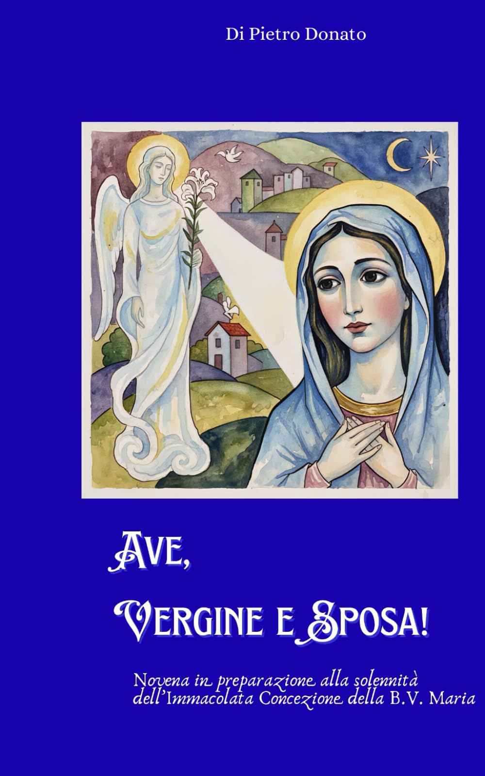Ave Vergine e Sposa!: Novena in preparazione alla solennità dell'Immacolata Concezione della Beata Vergine Maria ("La Pietra Angolare: saggi e sussidi per il cammino di fede")