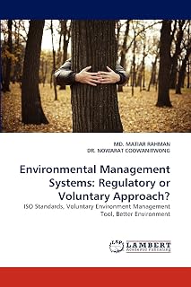 Environmental Management Systems: Regulatory or Voluntary Approach?: ISO Standards, Voluntary Environment Management Tool, Better Environment