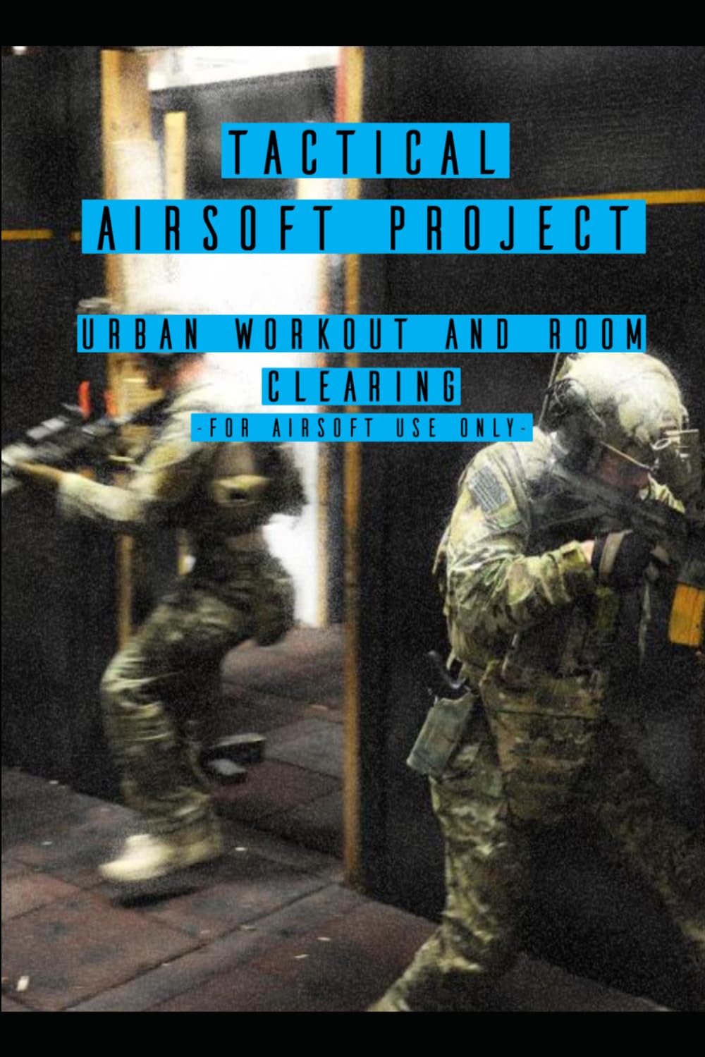 Tactical Airsoft Project - Urban Workout and Room Clearing (TACTICAL AIRSOFT PROJECT - Esercizi pratici)