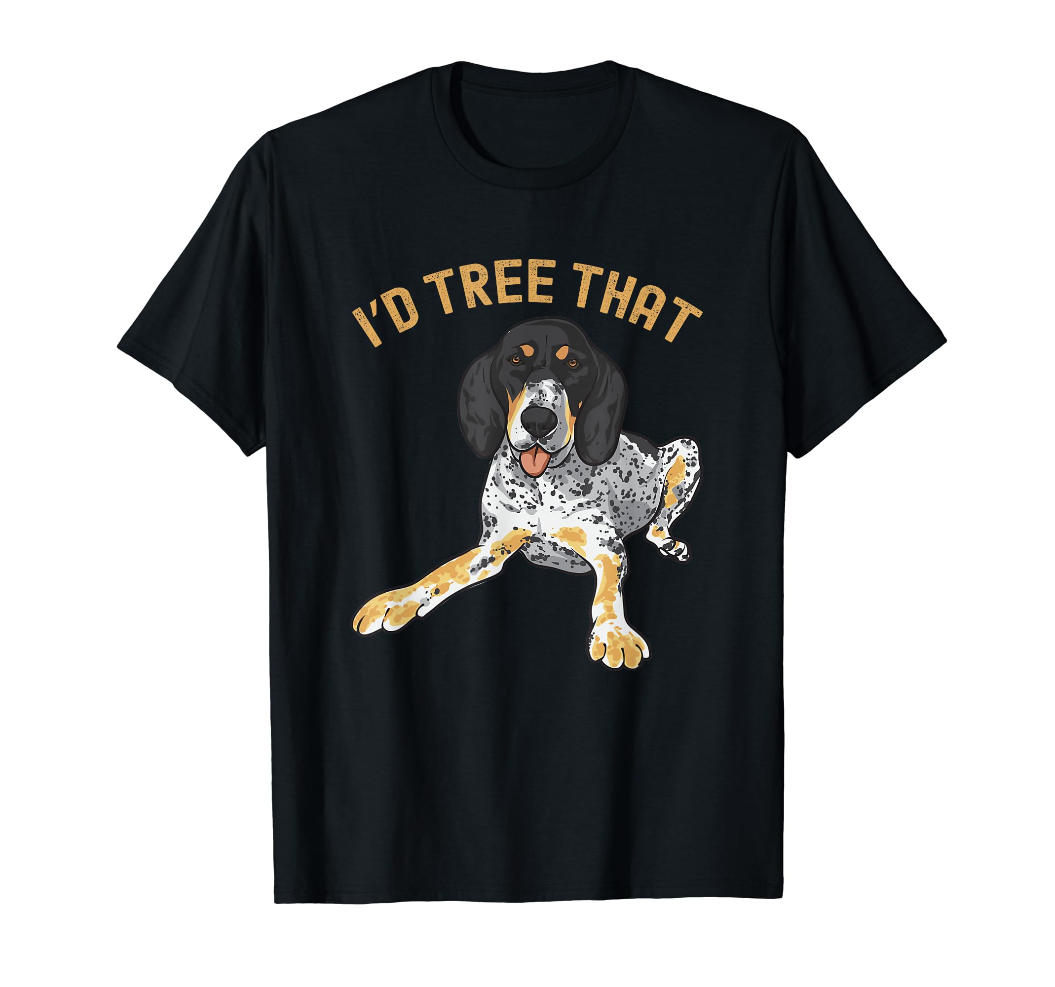 Bluetick Coonhounds Gifts & ApparelBluetick Coonhound, I'd Tree That T-Shirt