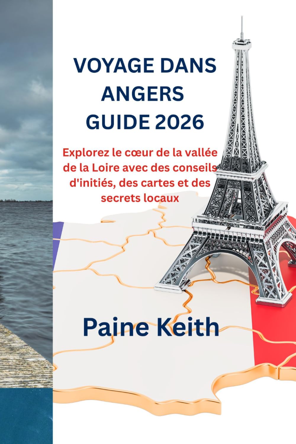 VOYAGE DANS ANGERS GUIDE 2026: Explorez le cœur de la vallée de la Loire avec des conseils d'initiés, des cartes et des secrets locaux