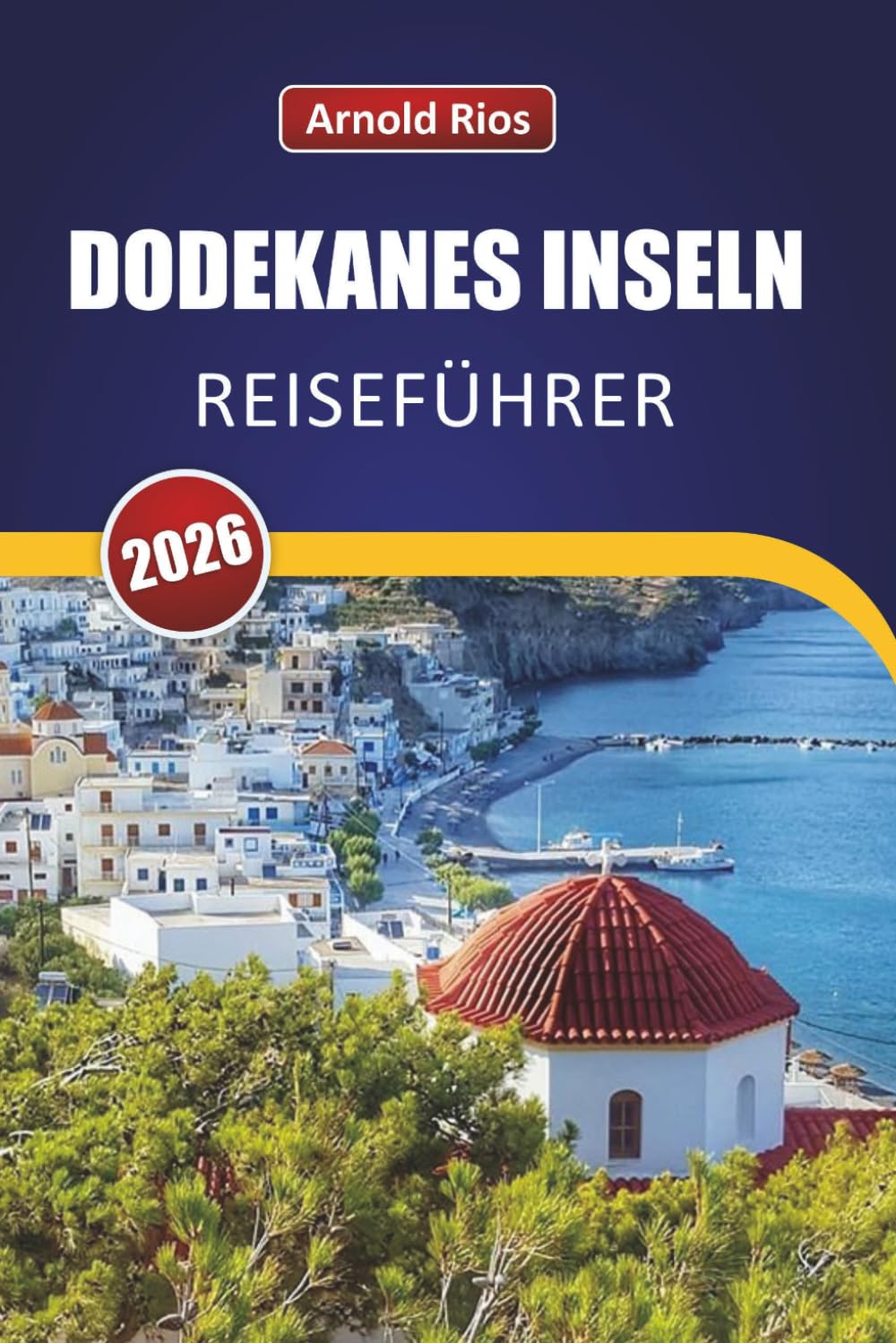 DODEKANES INSELN REISEFÜHRER 2026: Praktische Reiserouten und lokales Wissen für Erstbesucher, die Touristenfallen vermeiden