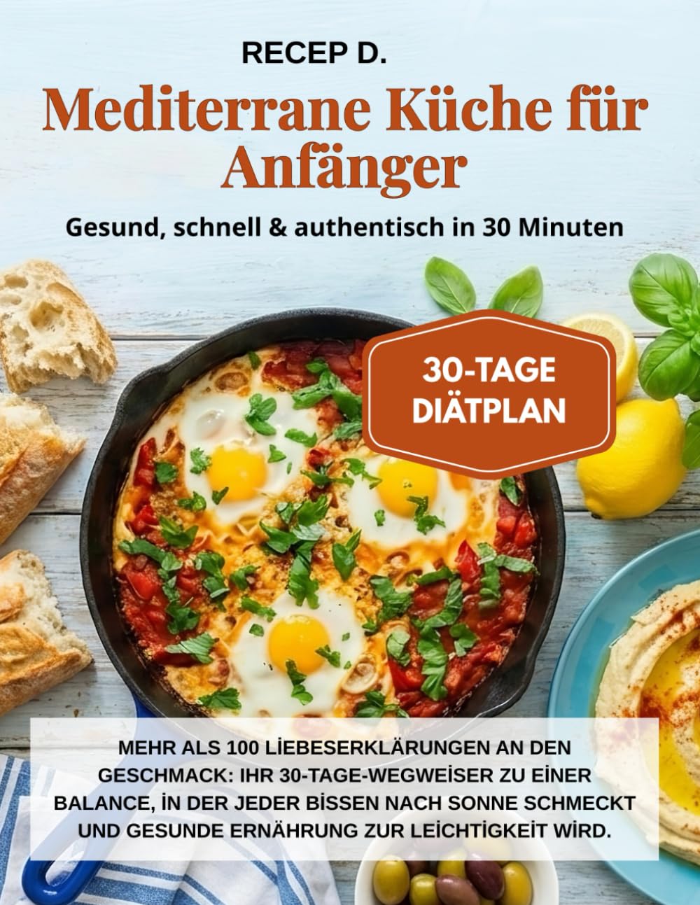 Mediterrane Küche für Anfänger: Gesund, schnell & authentisch in 30 Minuten