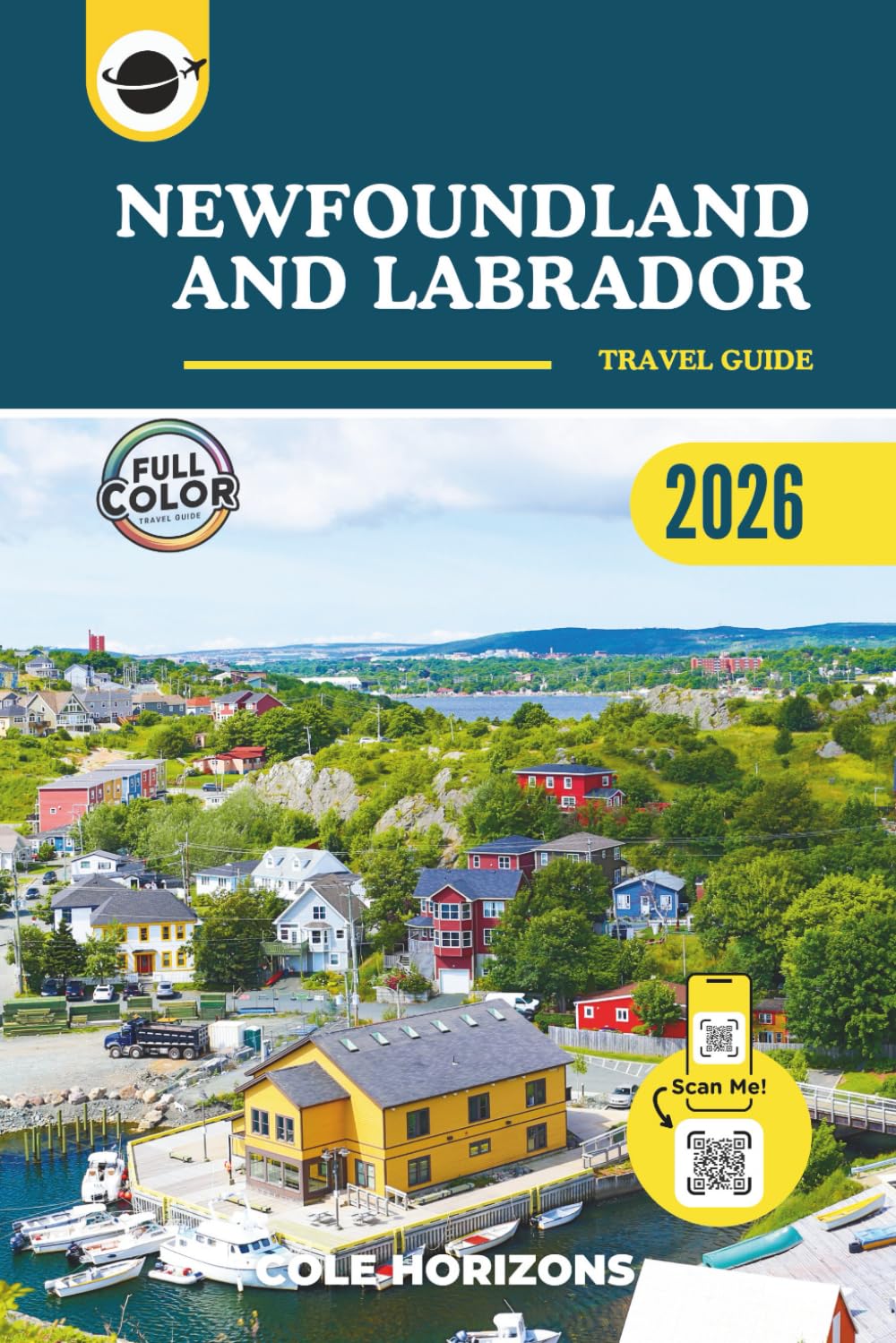 Newfoundland and Labrador Travel Guide: Plan, Explore, and Experience the Trip of a Lifetime (Color Version)