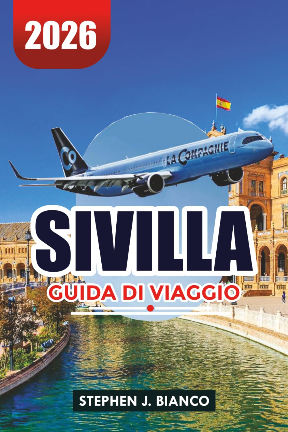 SIVILLA GUIDA DI VIAGGIO 2026: Le migliori cose da fare, dove alloggiare, tour gastronomici, flamenco e consigli di viaggio locali