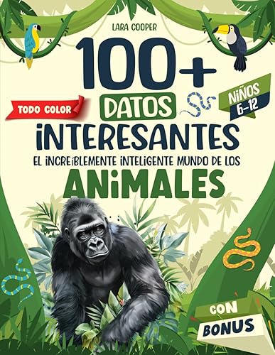 100+ Datos Interesantes para Niños y Niñas de 6-12 Años El Increíblemente Inteligente Mundo de los Animales - Libro Educativo y Divertido con ...