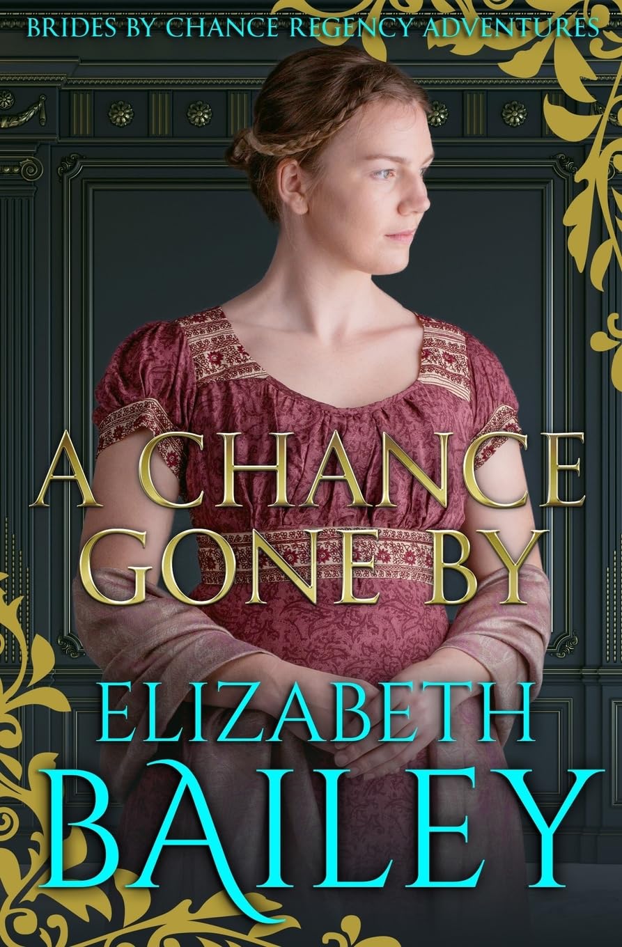 A Chance Gone By: 2 (THE BRIDES BY CHANCE REGENCY ADVENTURES SERIES)