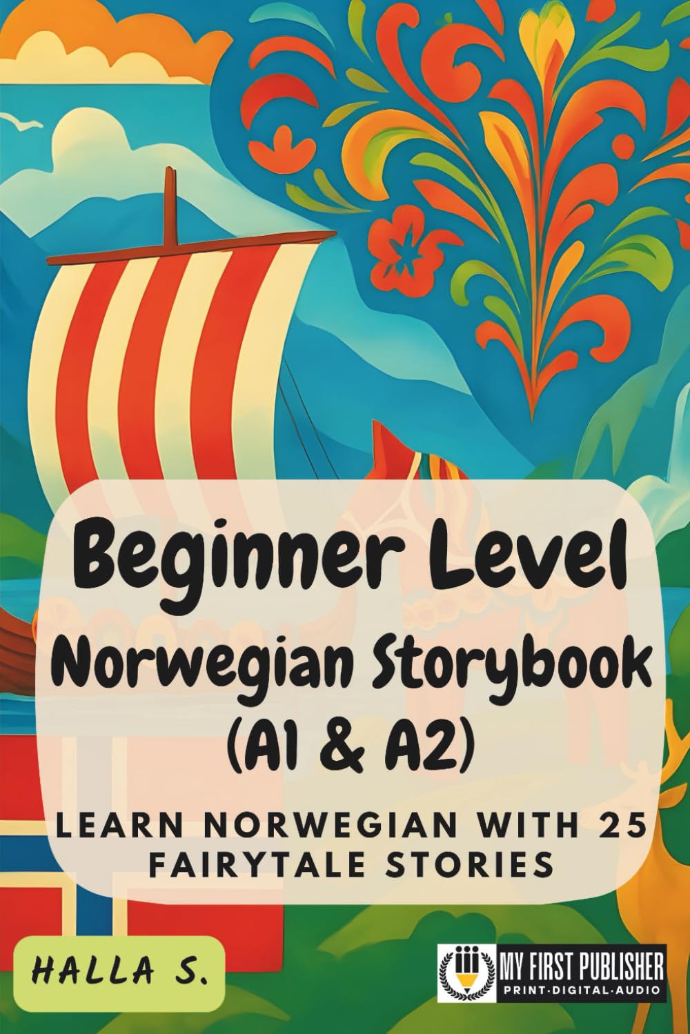 Beginner Level Norwegian Storybook (A1 & A2): Learn Norwegian with 25 Fairytale Stories (Learning Norwegian with Ease)