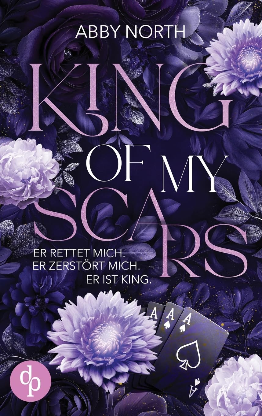 King of My Scars - Er rettet mich. Er zerstört mich. Er ist King. Eine leidenschaftliche Romantic Suspense: 1 (Kingdom)