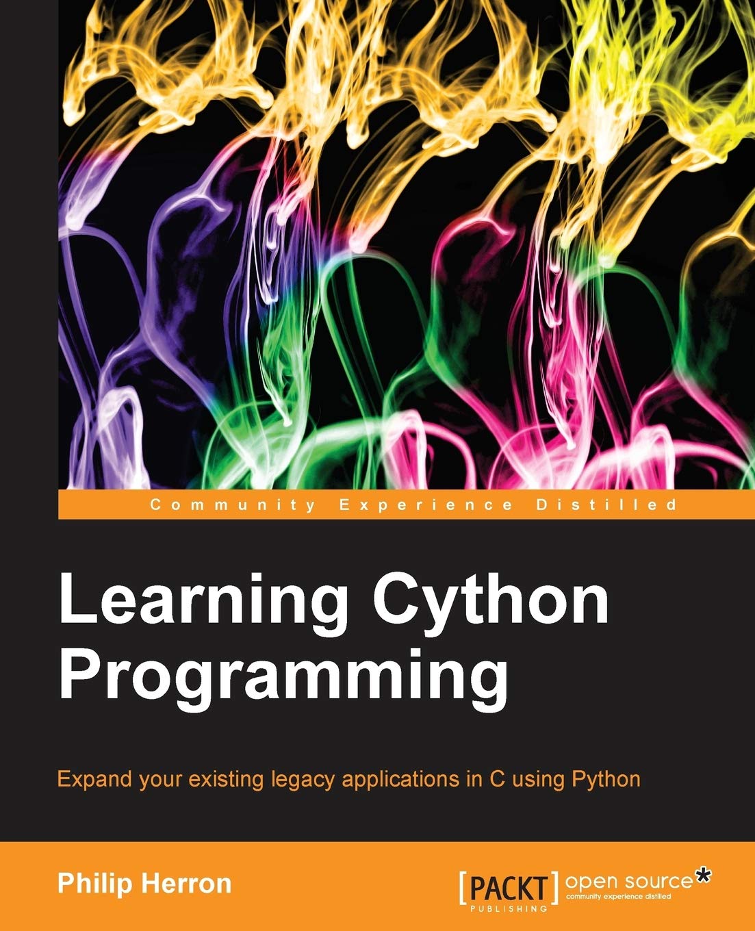 Buy Learning Cython Programming: Expand Your Existing Legacy Applications in C Using Python — BookShops.in