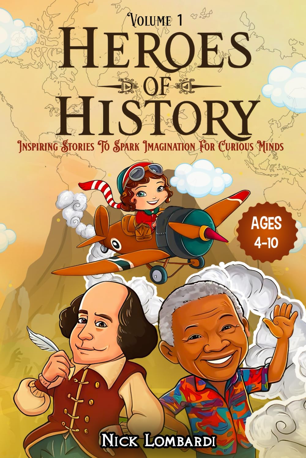 Heroes of History: Volume 1: Inspiring Stories To Spark Imagination For Curious Minds