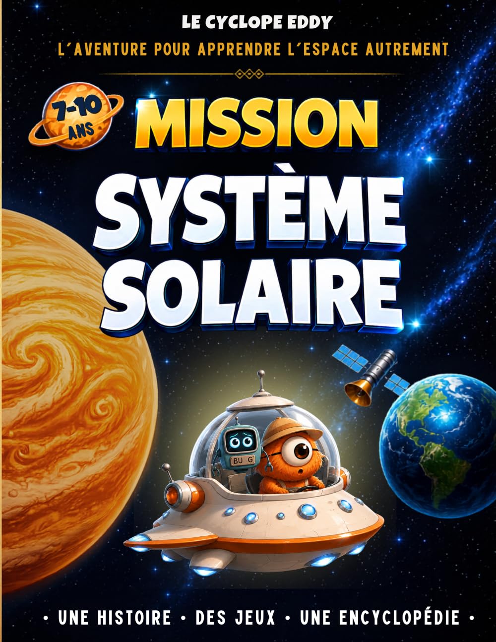 Mission Système Solaire: Le Cyclope Eddy - L’aventure éducative pour apprendre l’espace de 7 à 10 ans - L’encyclopédie jeunesse pour tout comprendre sur l’astronomie, les planètes, les étoiles…