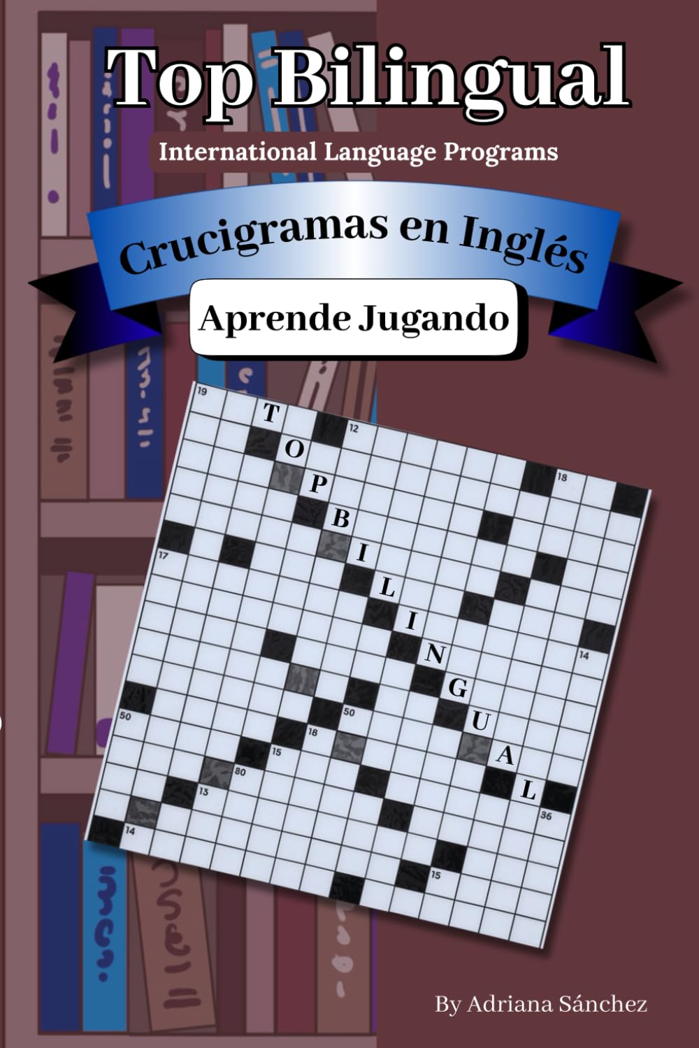 Crucigramas en Inglés: Aprende Jugando: Top Bilingual