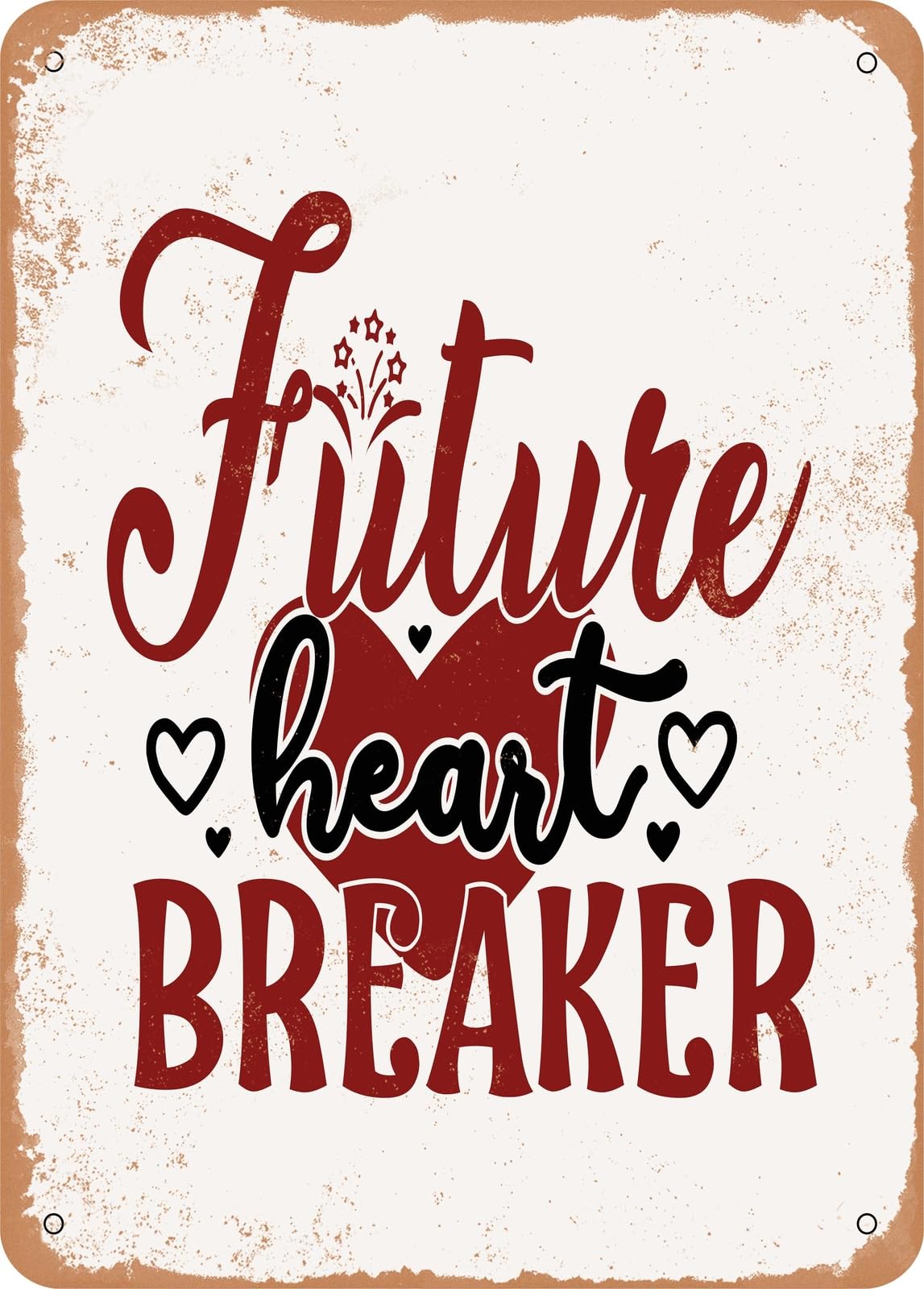Metal Sign - Future Heart Breaker - Vintage Rusty Look home decor