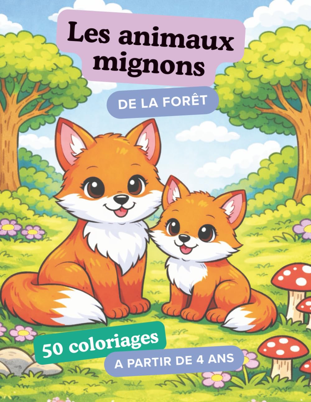 Les animaux mignons de la forêt: Livre de coloriage pour enfant - Dès 4 ans - Animaux des forêts à colorier adorables et qui sourient (renards, oiseaux, lapins...)
