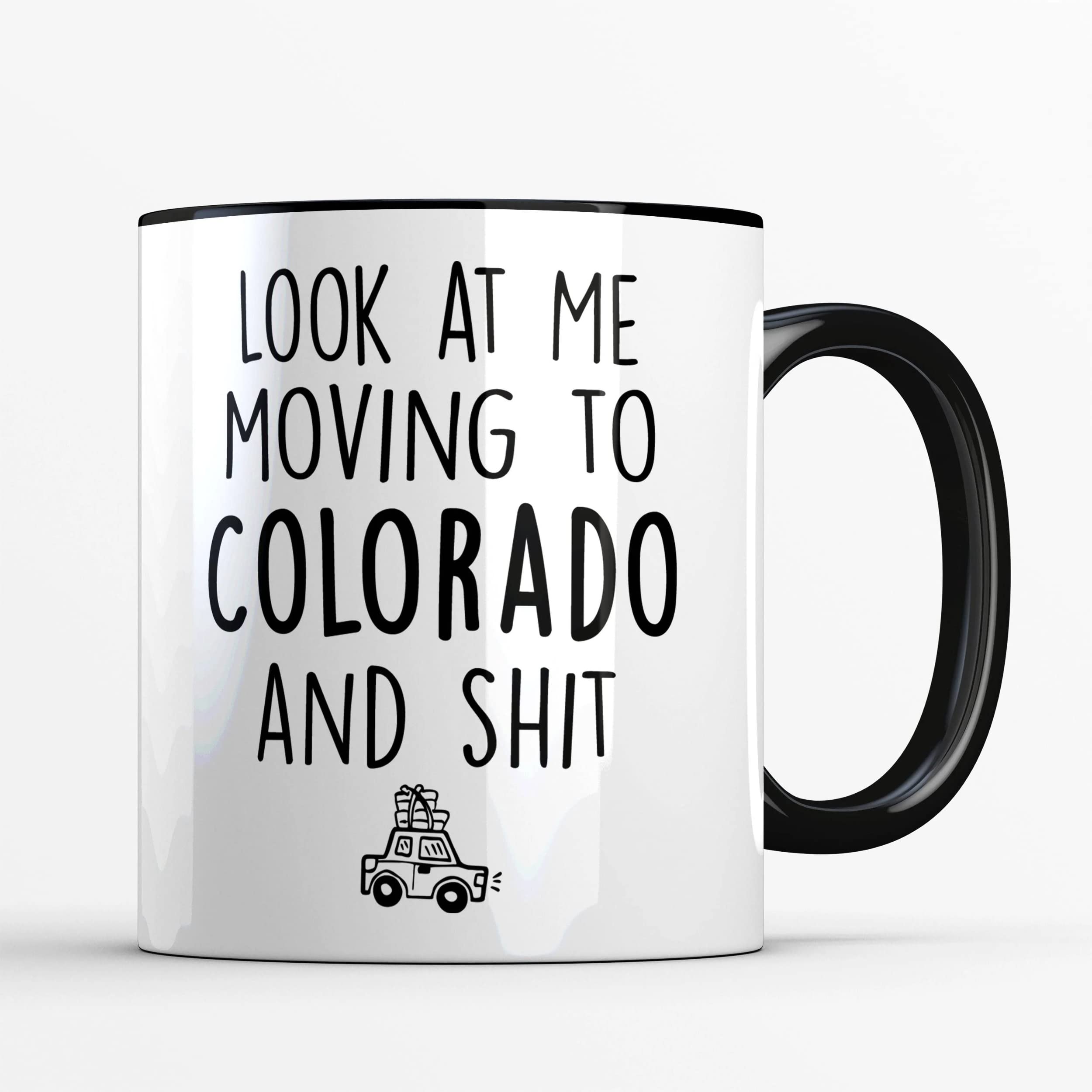 Funny Look at Me Moving to Colorado Mug