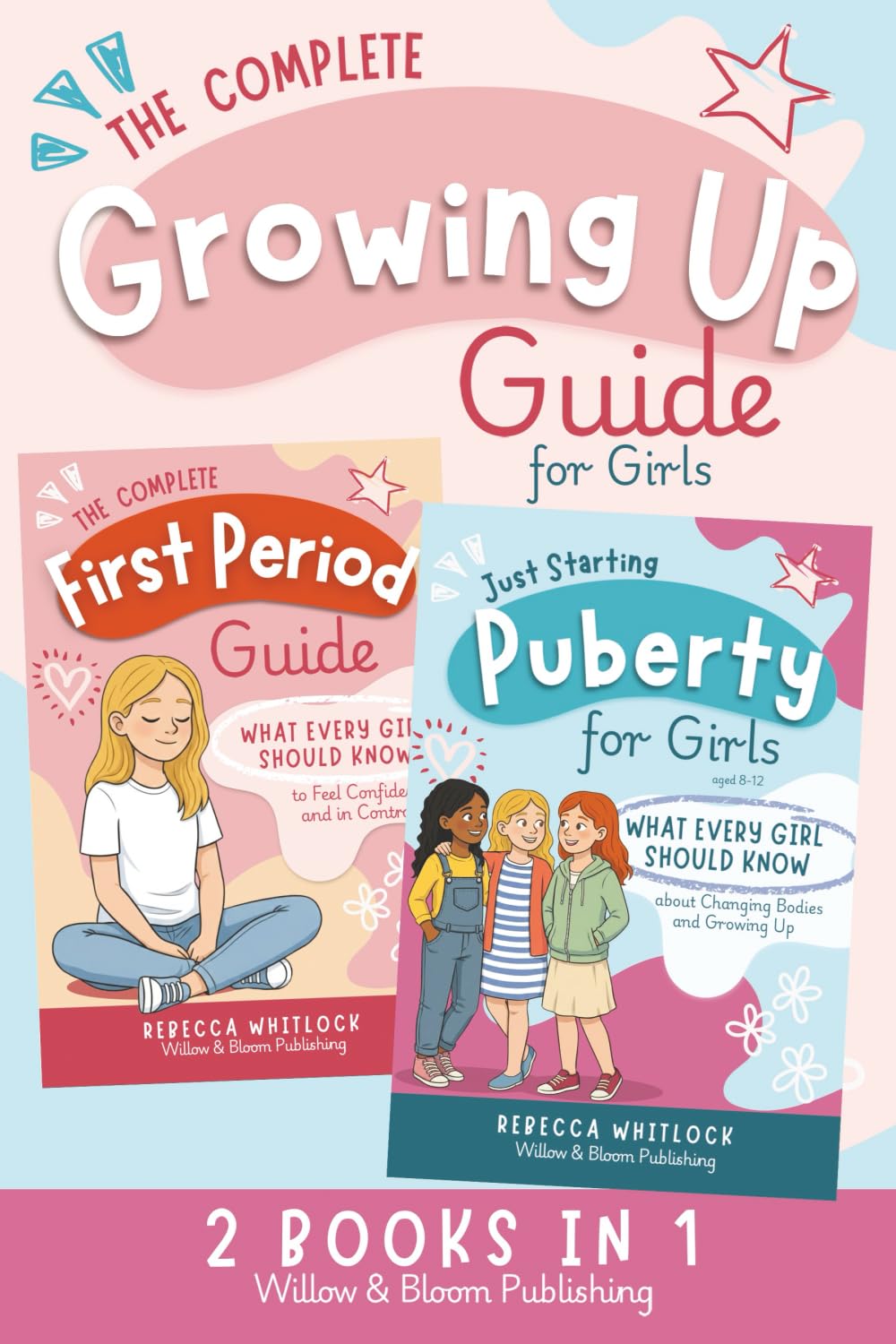 The Complete Growing Up Guide For Girls: Navigate Puberty, First Periods, Friendships, and Emotions With Confidence — A Total Self Care Support System for Girls Aged 8 to 12 (Know your body & mind)