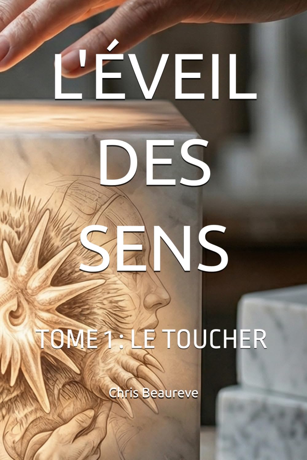 L'ÉVEIL DES SENS: TOME 1 : LE TOUCHER (L'ÉVEIL DES SENS : Six sens, six éveils)