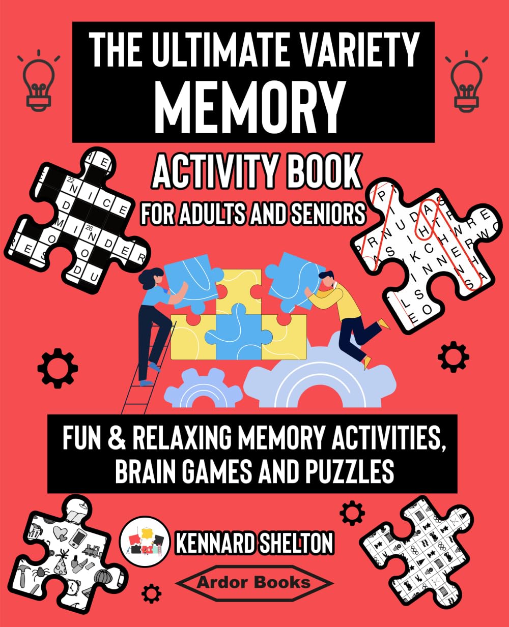The Ultimate Variety Memory Activity Book For Adults and Seniors: Fun & Relaxing Memory Activities, Brain Games and Puzzles
