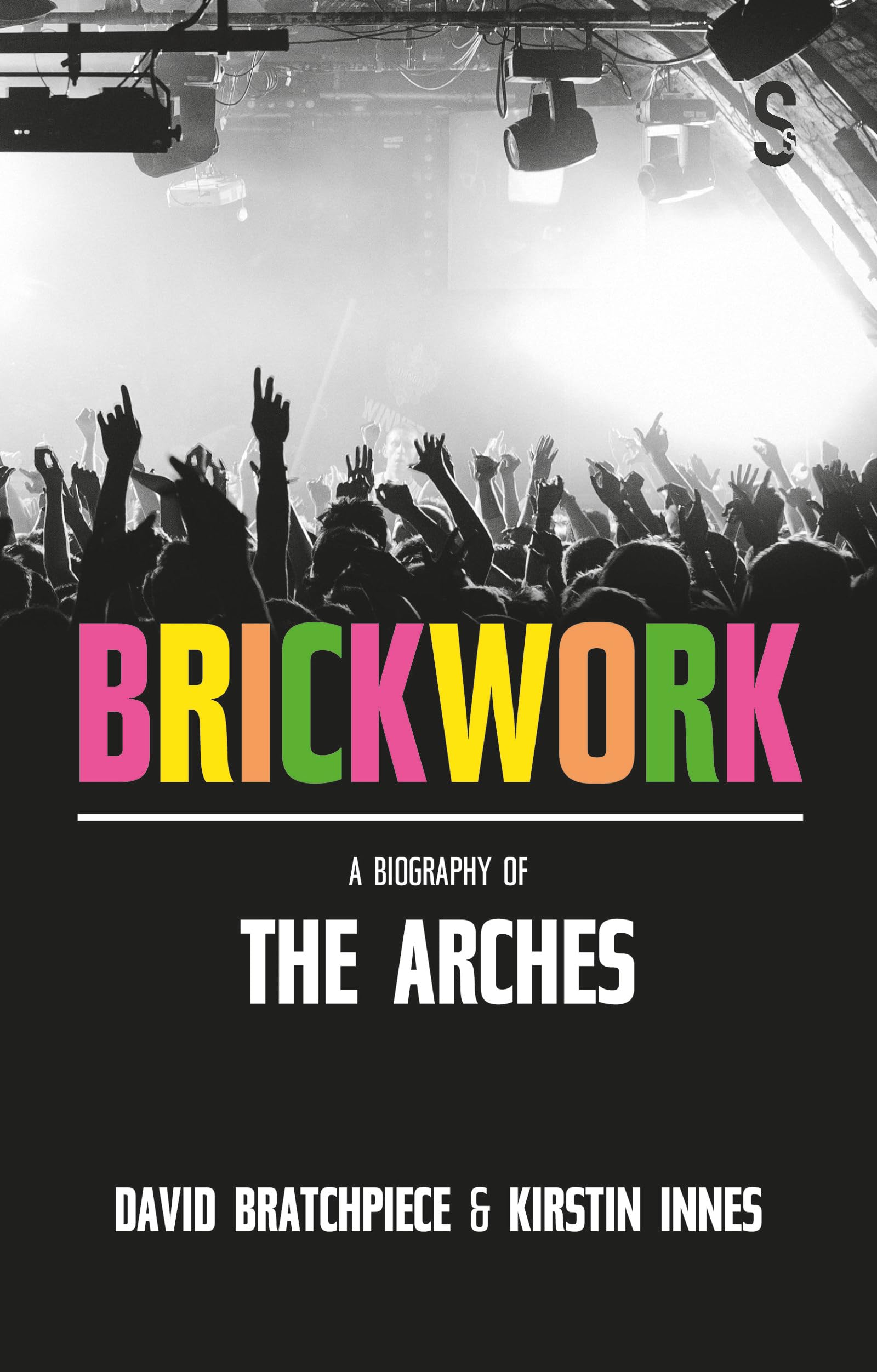 Brickwork: A Biography of The Arches by Kirstin Innes PAPERBACK 9781913630980