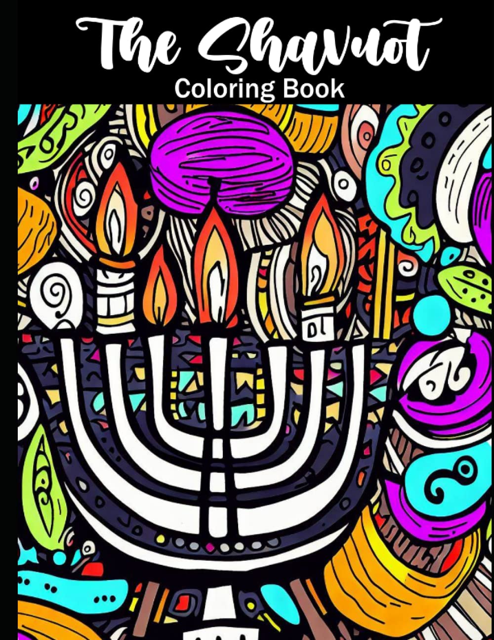 The Shavuot Coloring Book: Discovering the Joy and Meaning of Shavuot Through Art and Imagination (Coloring your Dreams)