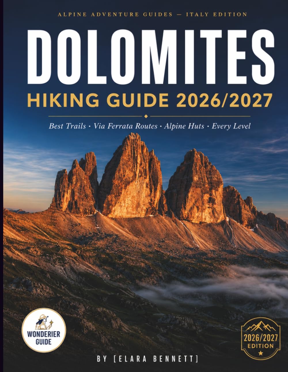 DOLOMITES HIKING GUIDE 2026/2027: Best Trails, Via Ferrata Routes, and Alpine Huts for Every Level.