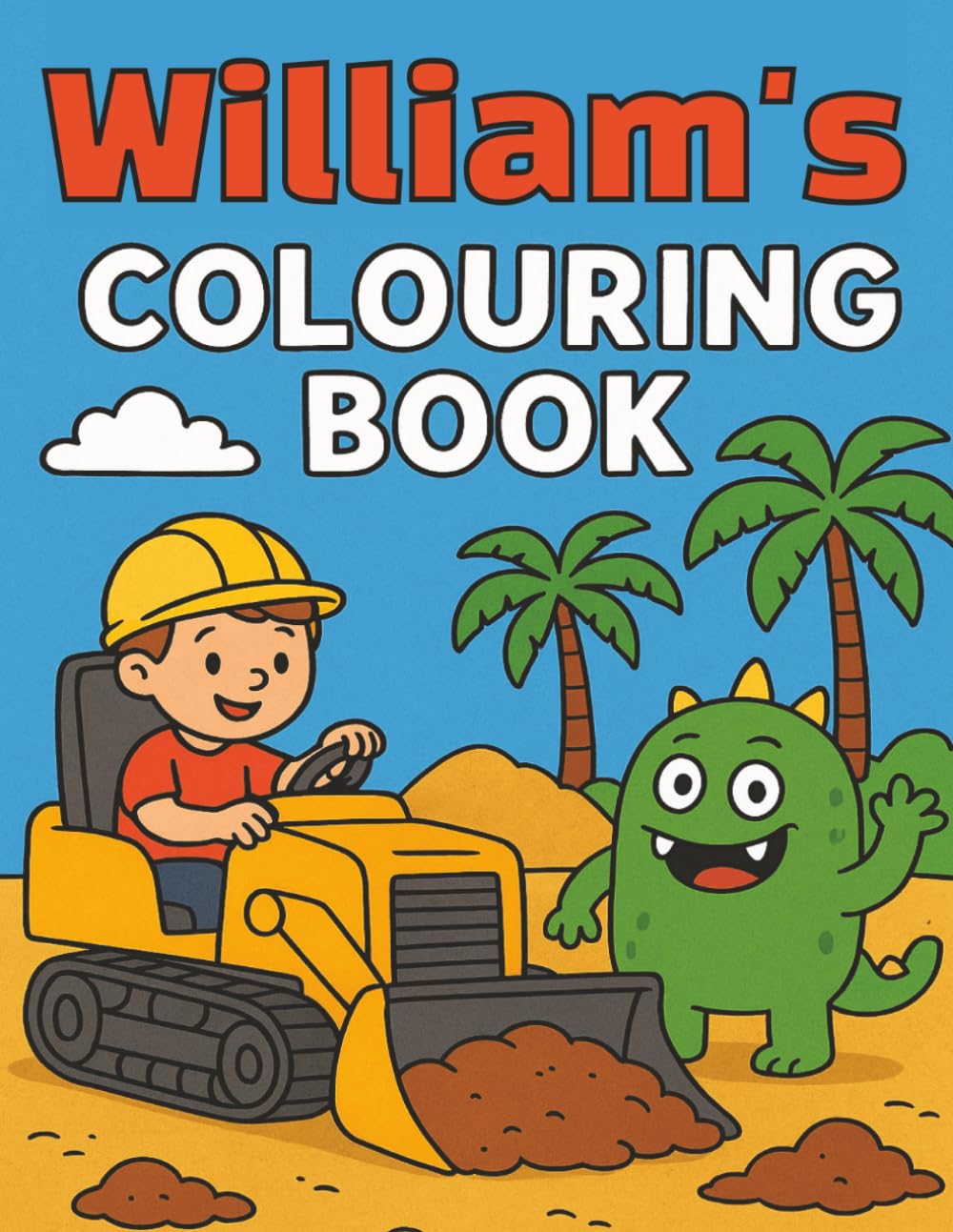 William's Colouring Book: Busy Diggers and Friendly Monsters – Fun Colouring pages for Kids. Personalised gift for Birthdays, Christmas or anytime