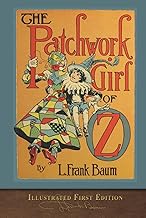The Patchwork Girl of Oz (Illustrated First Edition): 100th Anniversary OZ Collection