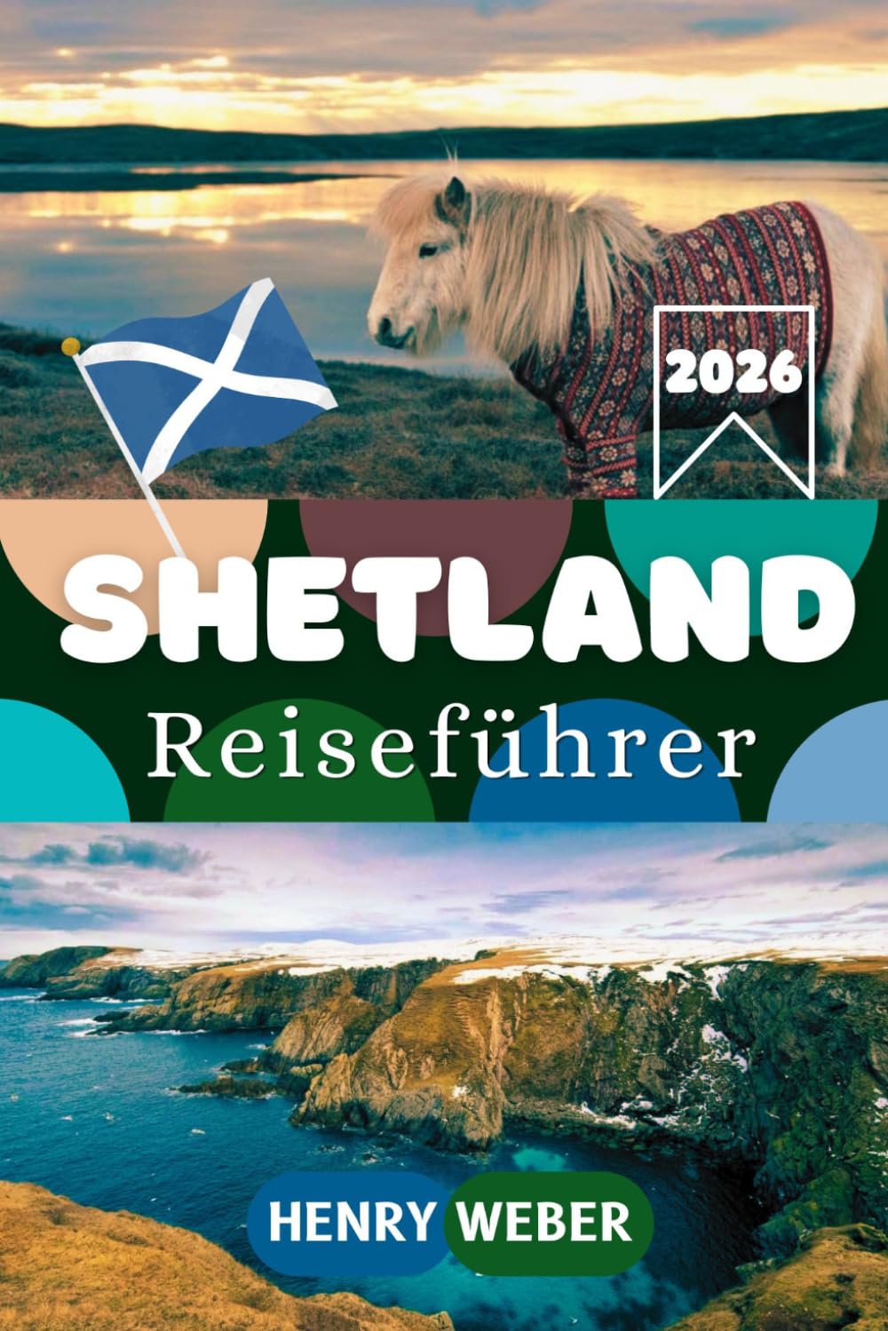SHETLAND REISEFÜHRER 2026: Lerwick, Sumburgh Head, Jarlshof, Eshaness und die wilde Schönheit von Schottlands nördlichen Inseln entdecken