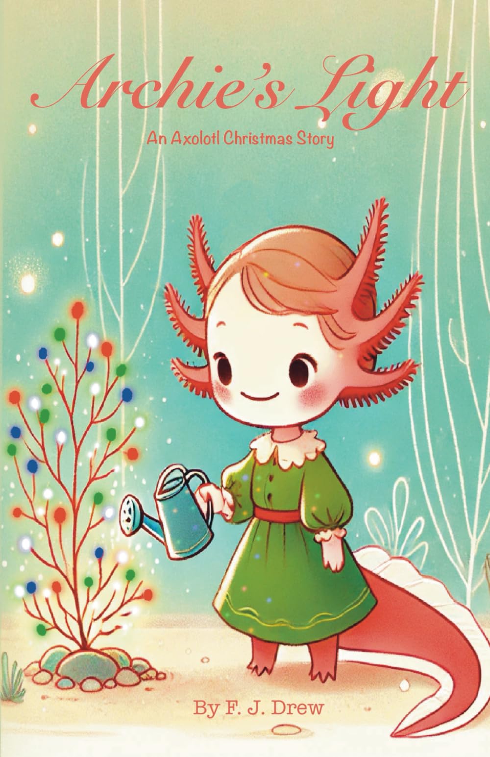 Archie’s Light: An Axolotl Christmas Story