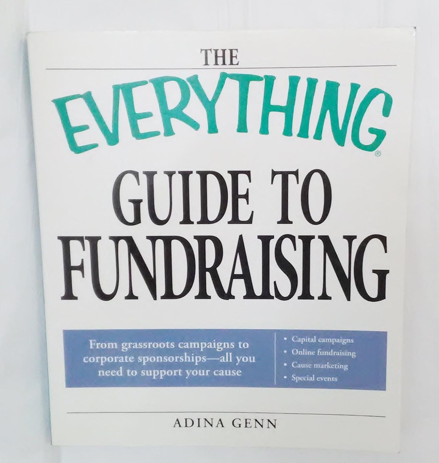 The Everything Guide to Fundraising Book: From grassroots campaigns to corporate sponsorships — All you need to support your cause; Capital … / Cause marketing / Special Events